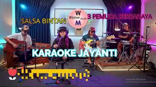 KARAOKE JAYANTI  SALSA BINTAN FT 3 PEMUDA BERBAHAYA karaoke karaokedangdut karaokeversion [upl. by Aisorbma]