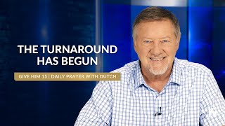 The Turnaround Has Begun  Give Him 15 Daily Prayer with Dutch  November 4 2024 [upl. by Lindblad]