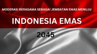 Moderasi Beragama sebagai Jembatan Menuju Indonesia Emas 2045 [upl. by Bourke]