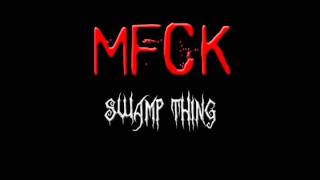 MFCK  Swamp Thing [upl. by Washington284]