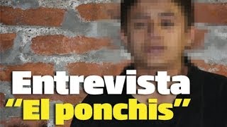 Entrevista quotEl ponchisquot Niño sicario [upl. by Phelan]