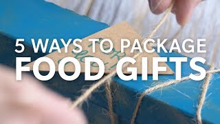 5 Ways to Package Food Gifts [upl. by Zetniuq]