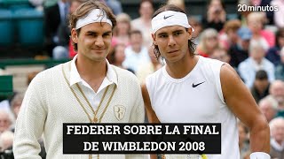 FEDERER se confiesa sobre la final de WIMBLEDON 2008 contra NADAL [upl. by Thury159]