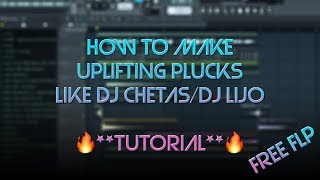 How To Make Uplifting Plucks Like DJ CHETAS  FREE FLP  1 [upl. by Lezlie]