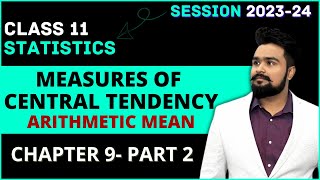 Measures of Central Tendency Class 11  Arithmetic Mean  Statistics Chapter 9 Part 2 [upl. by Elisabeth435]