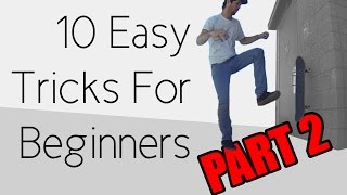 10 Easy Beginner Skateboard Tricks PART 2 [upl. by Jer]