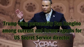 Trump wing personality Dan Bongino among current and former agents for US Secret Service director [upl. by Yezdnil]