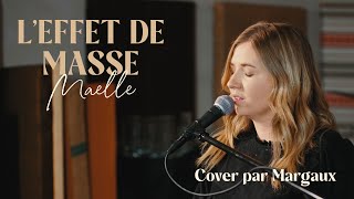 Leffet de masse  Maëlle cover par Margaux [upl. by Anjela]