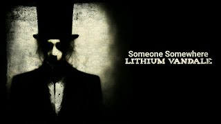 Lithium Vandale  Someone Somewhere  Dark Gothic Love Song Ballad Industrial Techno Darkwave Music [upl. by Daphne43]