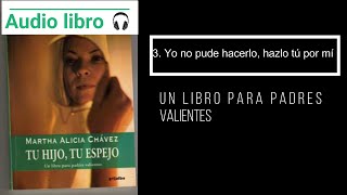 Audiolibro tu hijo tu espejo 3 Yo no pude hacerlo hazlo tu por mi [upl. by Gasperoni]