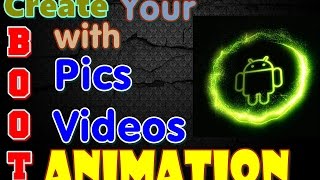 How To Create Boot Animation with your name imagesvideos in Android Mobile [upl. by Slaby]