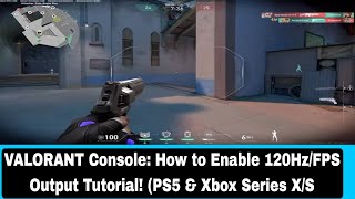 VALORANT Console How to Enable 120HzFPS Output Tutorial  PS5 amp Xbox Series XS [upl. by Brey]