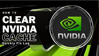 How To Clear NVIDIA Cache amp Quickly Fix Lag  Easy Guide [upl. by Parrisch]