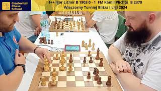 Litner B 1903 0  1 FM Kamil Plichta B 2370 I Wieczorny Turniej Blitza I Ligi 2024 [upl. by Fredrika]