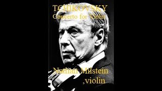 ♪ Nathan Milstein violin  TCHAIKOVSKY Concerto for Violon and Orchestra [upl. by Ahsinek443]