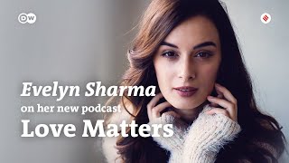 Evelyn Sharma On Her New Podcast  Love Matters By Indian Express And DW  Podcast [upl. by Oicnerolf627]