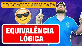 Do Conceito a Prática  Equivalência Lógica para Concursos [upl. by Leimaj]