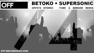 Betoko  Supersonic Tube amp Berger Remix  OFF074 [upl. by Rramaj]