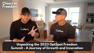 52  Unpacking the 2023 OptSpot Freedom Summit  A Journey of Growth and Innovation [upl. by Eelarat]