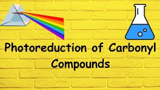 Photoreduction of Carbonyl Compounds [upl. by Aisyat]