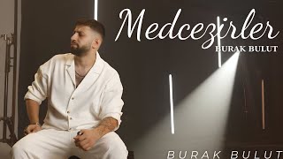 BURAK BULUT  MEDCEZİRLER [upl. by Manson]