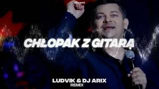 Akcent  Chłopak Z Gitarą LUDVIK amp DJ ARIX REMIX [upl. by Jutta]