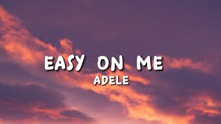 Easy On Me  Adele Lyrics [upl. by Oderfla381]