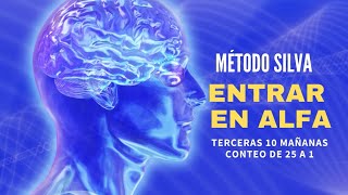 MÉTODO SILVA – CÓMO ENTRAR EN ALFA POR LA MAÑANA SANACIÓN Y ENERGÍA POSITIVA – Conteo de 25 a 1 [upl. by Rhody]