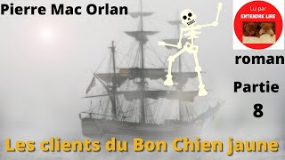 quotLes clients du Bon Chien Jaunequot Partie 8  Pierre Mac Orlan [upl. by Waylan]