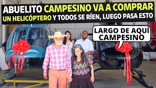 Abuelito campesino va a comprar un helicóptero y todos se ríen luego pasa esto [upl. by Shorter]