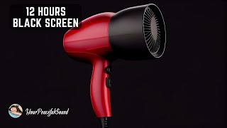 HAIR DRYER Sound for Sleep  12 Hours White Noise  Black Screen  Calm Relax Sleep [upl. by Idnis]