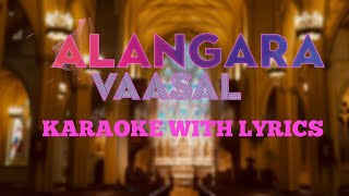 Alangara Vasalale  Karaoke with lyrics wind and strings [upl. by Ayouqes431]