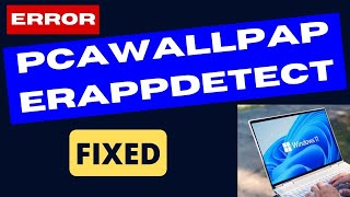 PCAWallpaperAppDetect Error on Windows 11  10 Fixed [upl. by Llertal]