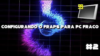 COMO CONFIGURAR O FRAPS PARA PC FRACO 2022 [upl. by Jecoa]