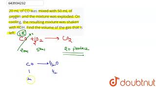 20 mL of CO was mixed with 50 mL of oxygen and the mixture was exploded On cooling the resulti [upl. by Keating]