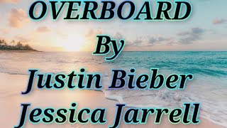 Justin Bieber ft amp Jessica Jarrell  OVERBOARD  Lyrics [upl. by Cole398]