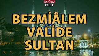 Bezmiâlem Valide Sultan Kimdir [upl. by Ilonka]