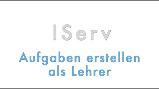 IServ  Aufgaben erstellen als Lehrerin [upl. by Atsejam]