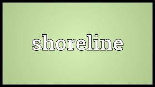 Shoreline Meaning [upl. by Acacia608]