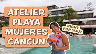 ATELIER PLAYA MUJERES  5 Star Luxury Resort  My 4 Day Vacation  Is it Chill or Lively [upl. by Ynnav]