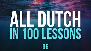 All Dutch in 100 Lessons Learn Dutch  Most important Dutch phrases and words Lesson 96 [upl. by Kind]