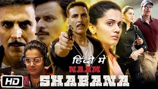 Naam Shabana Full HD Movie  Akshay Kumar  Taapsee Pannu  Manoj Bajpayee  Story Explanation [upl. by Akinas]