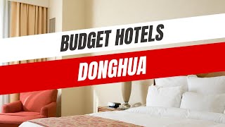 Best Budget Hotels in Donghua [upl. by Assilim]