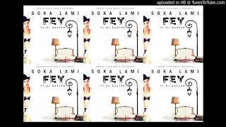 FEY SOKA LAMI feat DJ NASTER Official Audio [upl. by Ylus37]