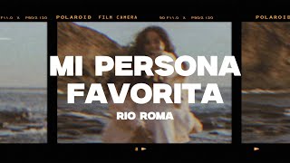 Rio Roma  Mi Persona Favorita LetraLyrics [upl. by Jerry340]