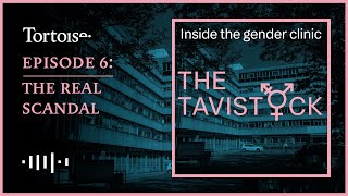 The Tavistock  Inside The Gender Clinic  Episode 6 The Real Scandal  FULL PODCAST SERIES [upl. by Otto]