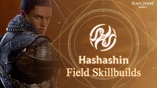 Hashashin  Field PVPPVE Skillbuilds  Review【Black Desert Mobile】 [upl. by Esoj]