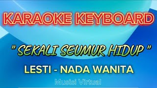 SEKALI SEUMUR HIDUP  LESTI  KARAOKE NADA WANITA [upl. by Aremaj]