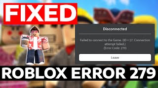 Failed To Connect To The Game ID 17 Connection Attempt Failed  How To Fix 279 Roblox Error Code [upl. by Turino533]