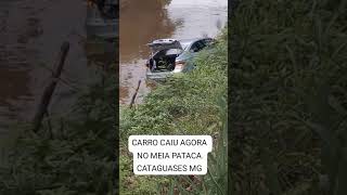 CARRO CAI NO MEIO PATACA EM CATAGUASES [upl. by Introc]